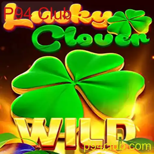 LuckyClover: Descubra o Novo Fenômeno de Jogos do P94 Club