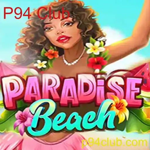 Descubra o Fascinante Mundo de ParadiseBeach e o Clube P94