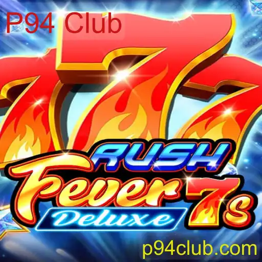 Descubra a Emoção de RushFever7sDeluxe no P94 Club