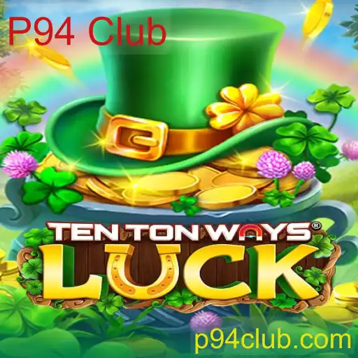 Descubra o Fascinante Mundo de TenTonWaysLuck no P94 Club