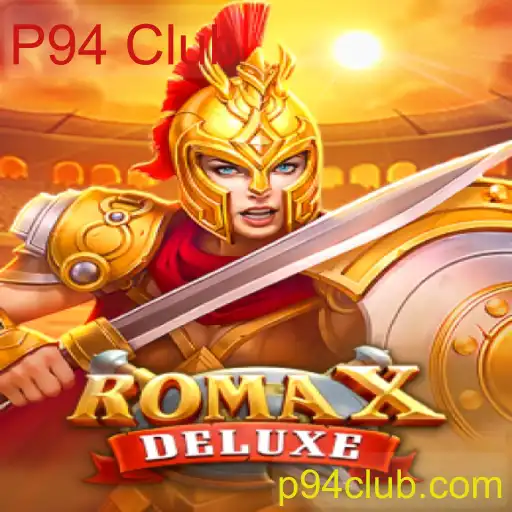RomaXDeluxe: Aventuras Estratégicas no Universo de P94 Club