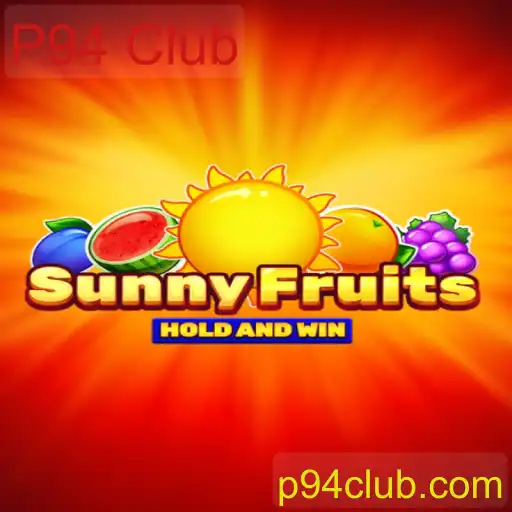Descubra o Universo de SunnyFruits no P94 Club